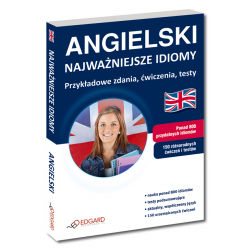 ANGIELSKI Najważniejsze idiomy  Przykładowe zdania, ćwiczenia, testy  (Książka)