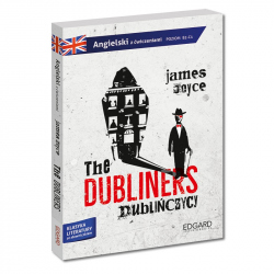 The Dubliners/ Dublińczycy - James Joyce. Adaptacja klasyki z ćwiczeniami - język angielski