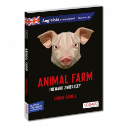 Animal Farm/Folwark zwierzęcy - George Orwell. Adaptacja klasyki z ćwiczeniami - język angielski