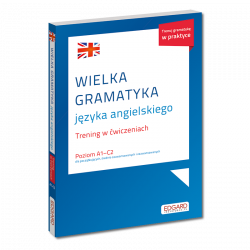 Wielka gramatyka języka angielskiego. Trening w ćwiczeniach.