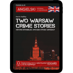 Angielski. Kryminał z ćwiczeniami. Two Warsaw Crime Stories. Historie kryminalne. Mroczna strona Warszawy (e-book pdf)