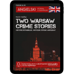 Angielski. Kryminał z ćwiczeniami. Two Warsaw Crime Stories. Historie kryminalne. Mroczna strona Warszawy (e-book pdf)